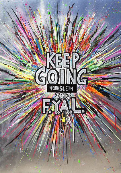 "KEEP GOING F.Y.A.L." Art Poster. An explosion of colorful painting with the famous motto by Hornsleth in the middle: F*ck you art lovers (F.Y.A.L.)