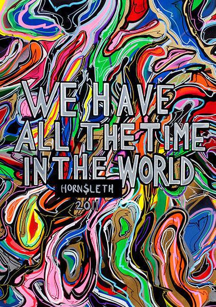 Hornsleth - We Have All The Time In The World - Art Poster by Hornsleth - Hornsleth Shop